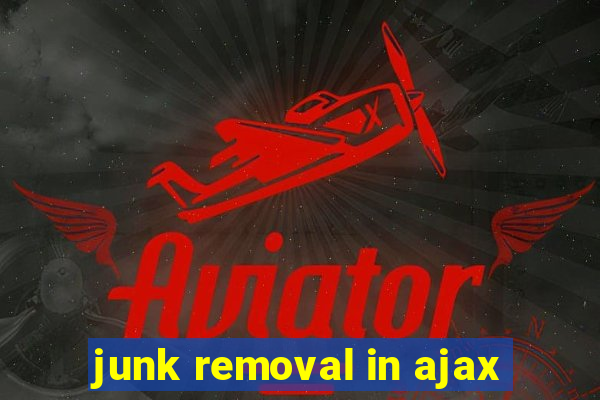 junk removal in ajax